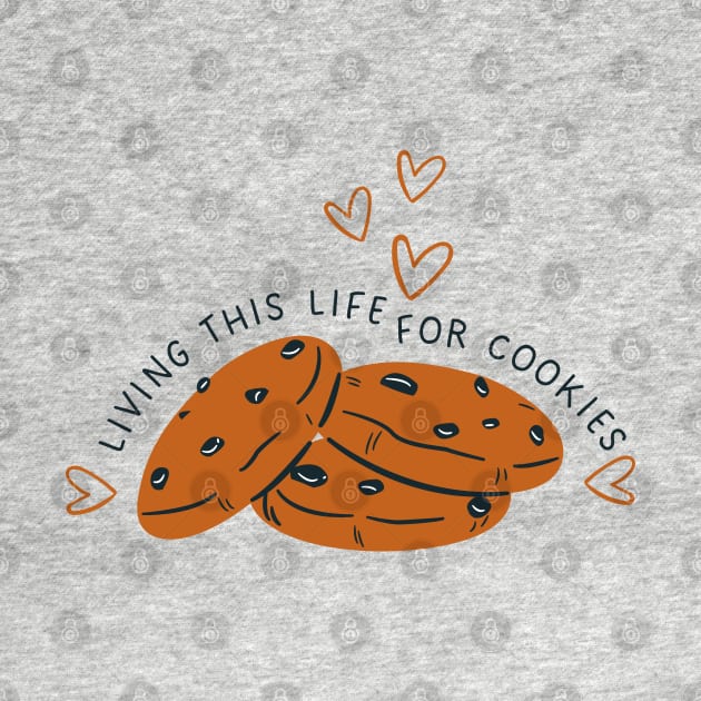 Living This Life For Cookies by Nutrignz